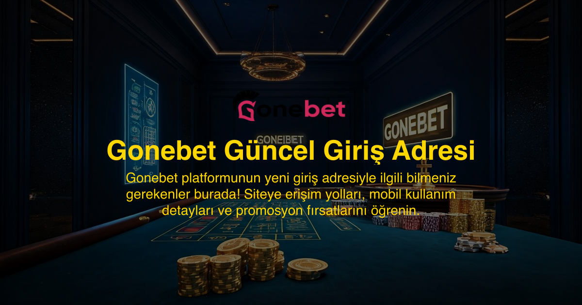 Gonebet Güncel Giriş Adresi