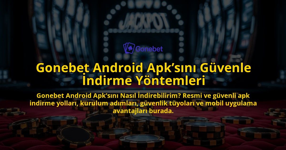 Gonebet-Android-Apksn-Gvenle-ndirme-Yntemleri-overlay-1768240257.jpg
