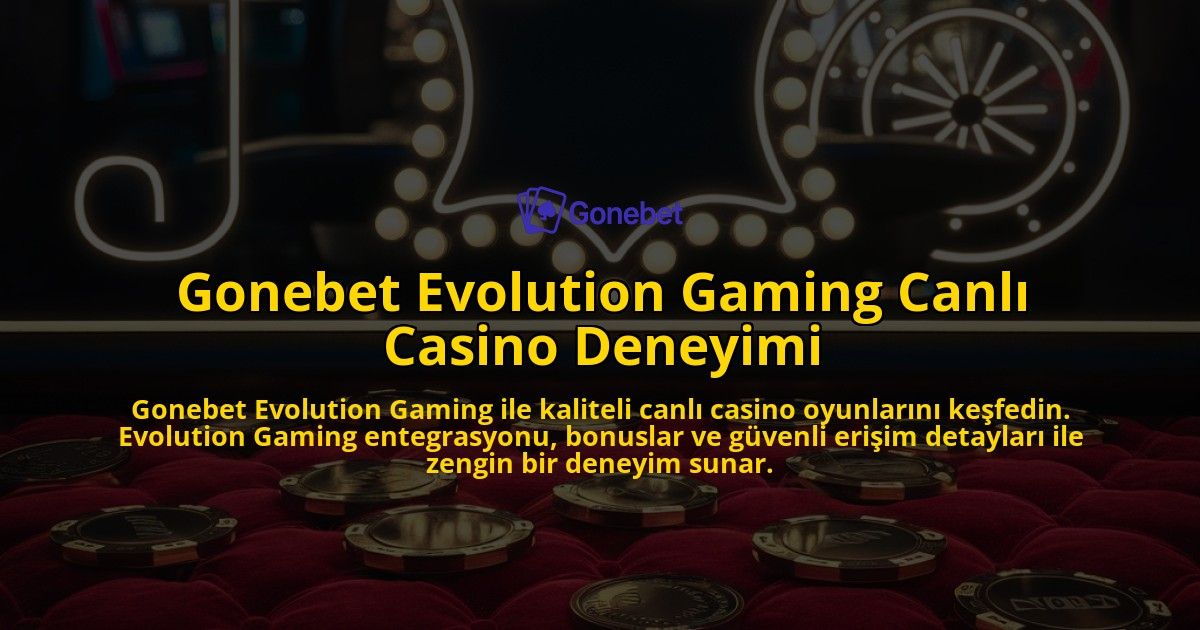 Gonebet-Evolution-Gaming-Canli-Casino-Deneyimi-overlay-1769023449.jpg