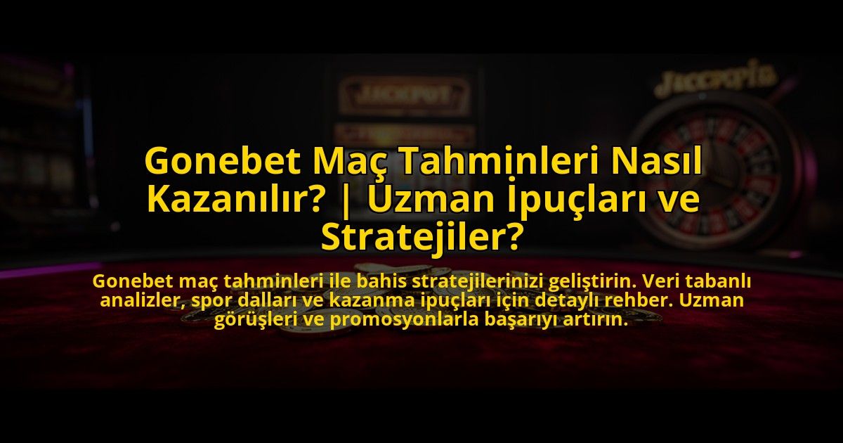 Gonebet-Mac-Tahminleri-Nasil-Kazanilir-Uzman-Ipuclari-ve-Stratejiler-overlay-1773604930.jpg