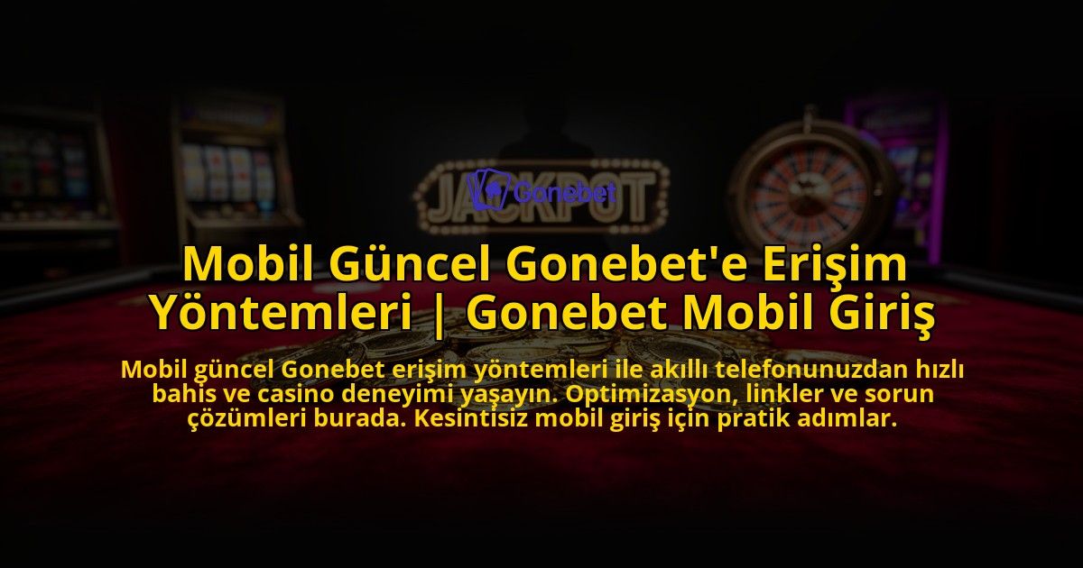 Mobil-Guncel-Gonebete-Erisim-Yontemleri-Gonebet-Mobil-Giris-overlay-1773621240.jpg