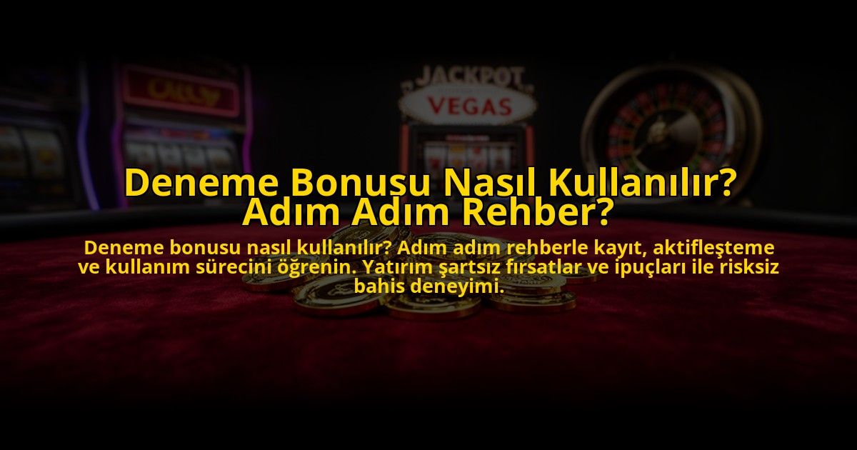 Deneme-Bonusu-Nasil-Kullanilir-Adim-Adim-Rehber-overlay-1776040318.jpg
