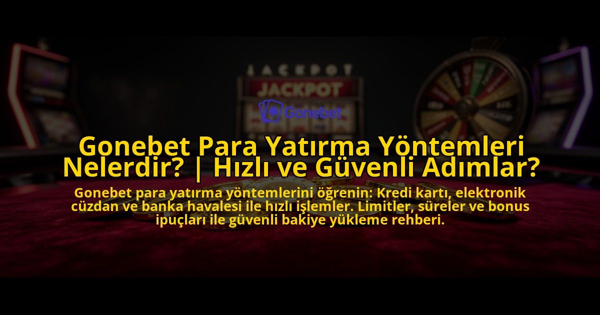 Gonebet-Para-Yatirma-Yontemleri-Nelerdir-Hizli-ve-Guvenli-Adimlar-overlay-1776635302.jpg