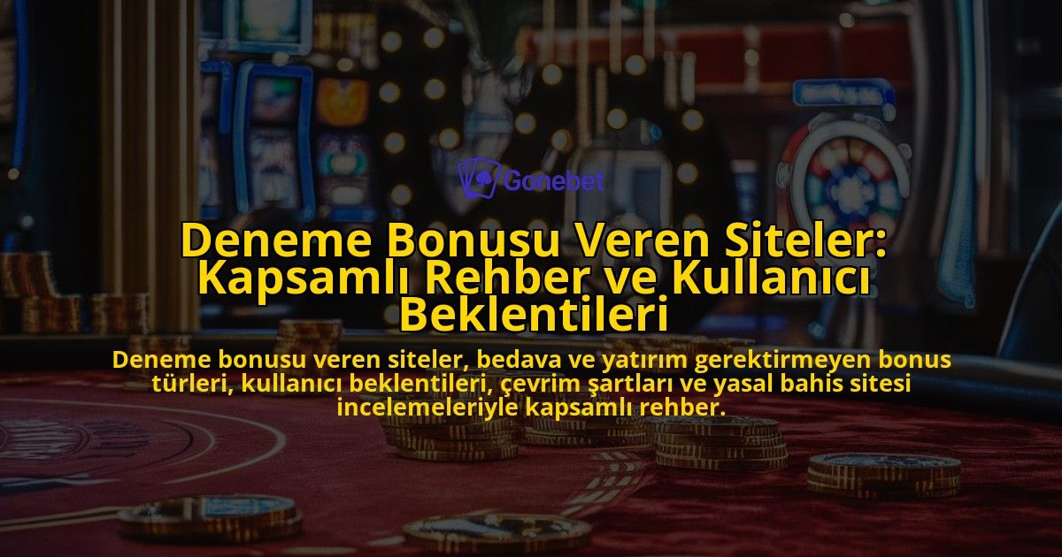 Deneme-Bonusu-Veren-Siteler-Kapsamli-Rehber-ve-Kullanici-Beklentileri-overlay-1778199807.jpg